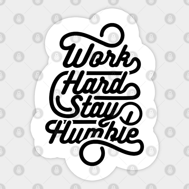 Quote - Work Hard Stay Humble - bright Sticker by ShirzAndMore